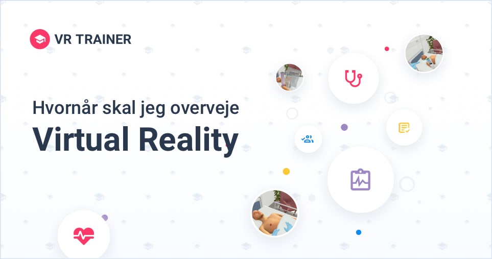 Hvornår skal jeg overveje Virtual Reality?